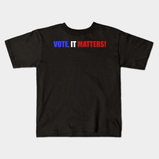 Vote, it Matters! Kids T-Shirt